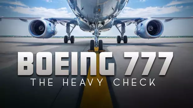 Boeing 777: The Heavy Check