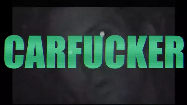 Watch Carfucker Trailer