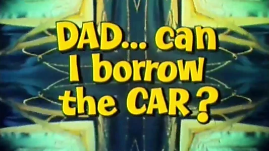 Dad... Can I Borrow the Car?