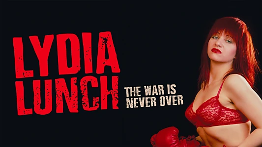 Watch Lydia Lunch: The War Is Never Over Trailer