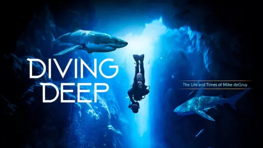 Watch Diving Deep: The Life and Times of Mike deGruy Trailer
