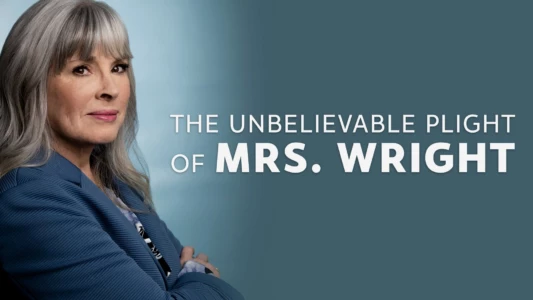 Watch The Unbelievable Plight of Mrs. Wright Trailer