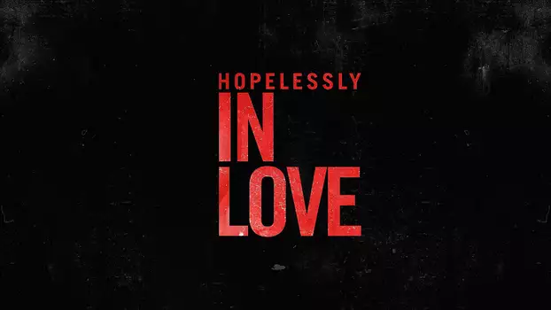 Watch Hopelessly In Love Trailer