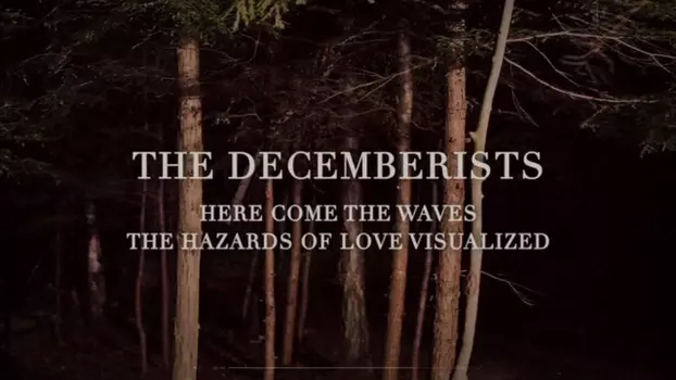 Watch Here Come The Waves: The Hazards of Love Visualized Trailer