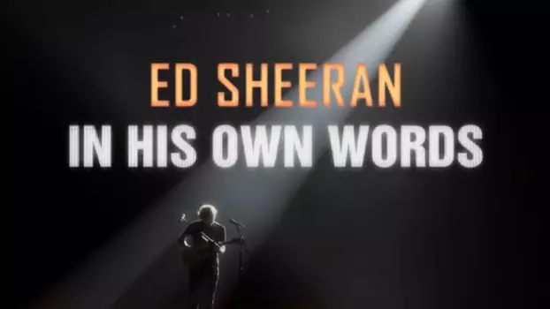 Ed Sheeran: In My Own Words