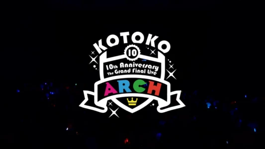 KOTOKO / 「10th Anniversary The Grand Final Live "ARCH"」