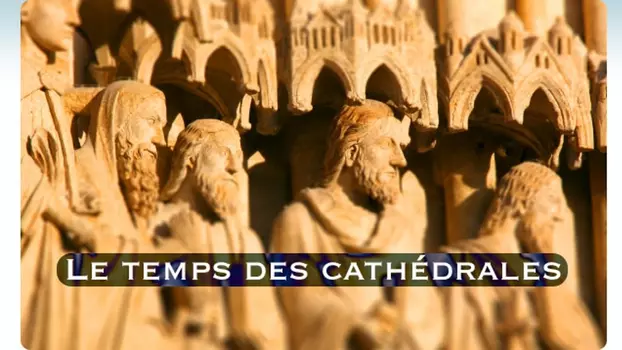 Le temps des cathédrales