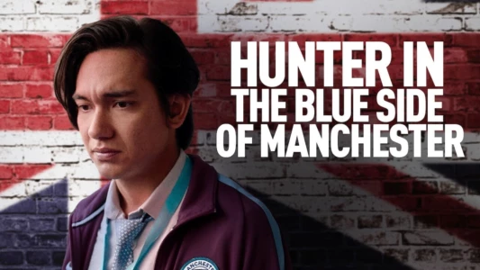 Watch Hunter in the Blue Side of Manchester Trailer