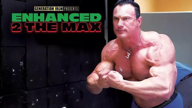 Watch Enhanced 2 the Max Trailer