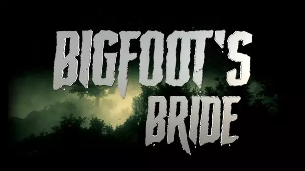 Watch Bigfoot's Bride Trailer