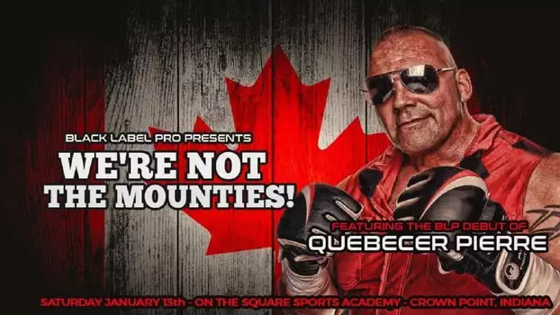 Watch Black Label Pro 4: We're Not The Mounties Trailer