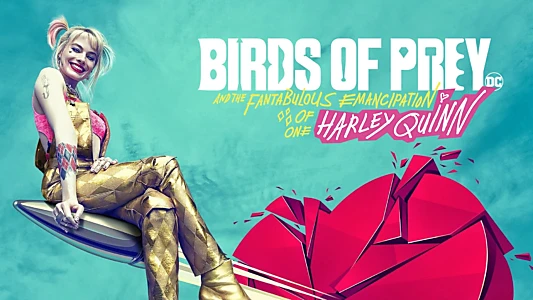 Birds of Prey (and the Fantabulous Emancipation of One Harley Quinn)