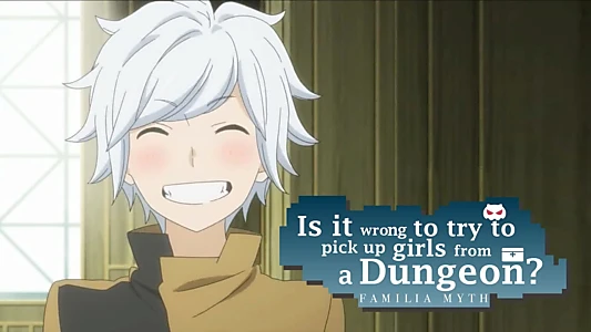 Is It Wrong to Try to Pick Up Girls in a Dungeon?