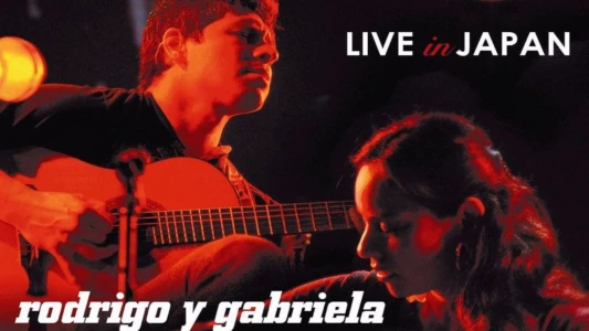 Rodrigo y Gabriela: Live in Japan