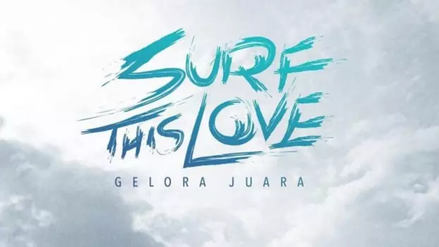 Watch Surf This Love: Gelora Juara Trailer