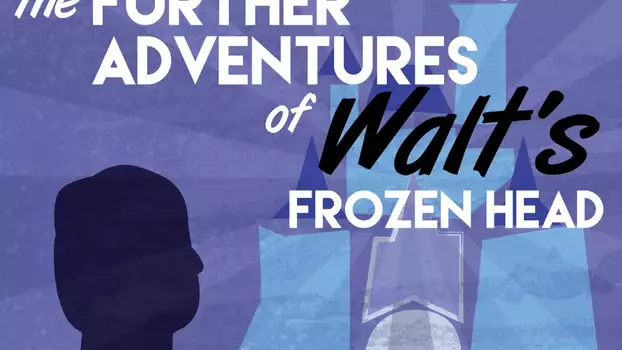 Watch The Further Adventures of Walt's Frozen Head Trailer