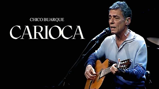 Chico Buarque: Carioca – Ao Vivo