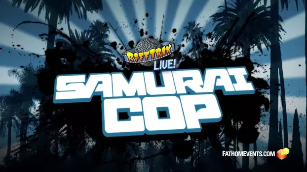 Rifftrax Live: Samurai Cop
