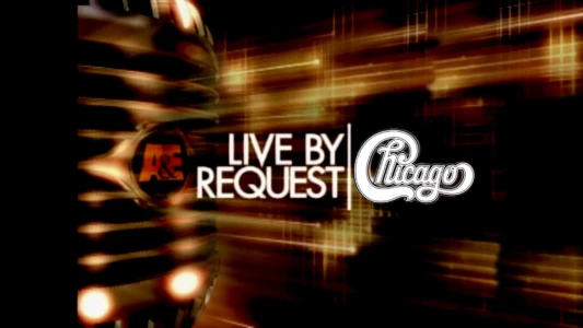 Chicago: Live by Request