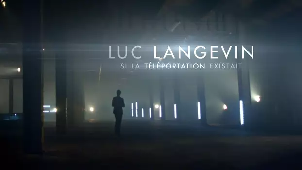 Luc Langevin - Si la téléportation existait