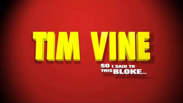 Tim Vine: So I Said to This Bloke...