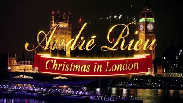 Watch André Rieu - Christmas in London Trailer
