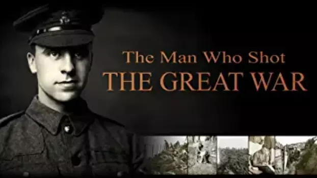 The Man Who Shot the Great War