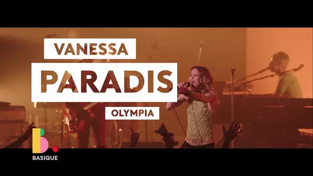 Vanessa Paradis à l'Olympia - Basique, le concert