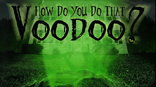 Watch How do you do that Voodoo? Trailer
