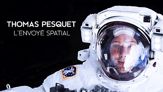 Thomas Pesquet : L'Envoyé spatial