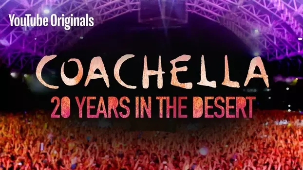 Watch Coachella: 20 Years in the Desert Trailer