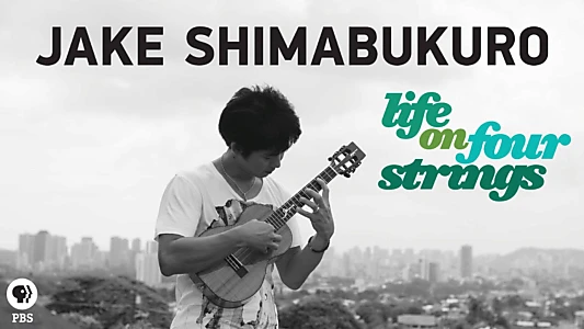 Watch Jake Shimabukuro: Life on Four Strings Trailer