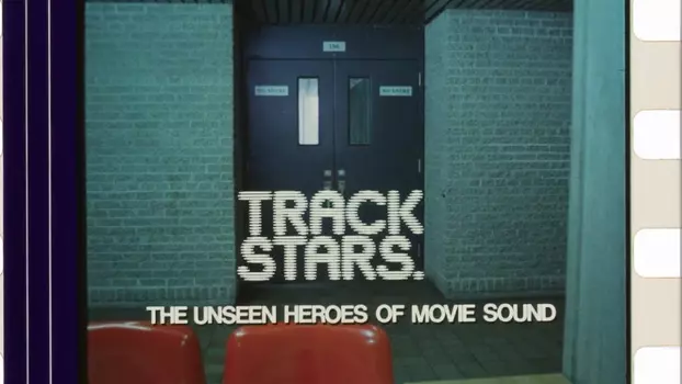 Watch Track Stars.: The Unseen Heroes of Movie Sound Trailer