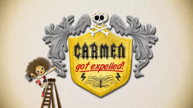 Watch Carmen Got Expelled! Trailer