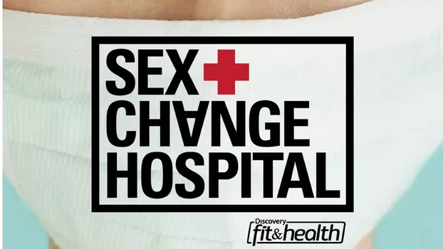 Watch Sex Change Hospital Trailer