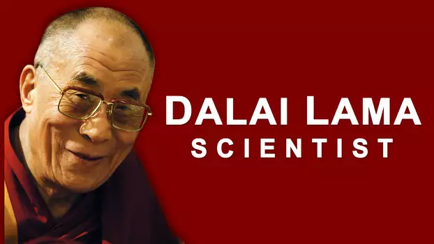 Watch The Dalai Lama: Scientist Trailer