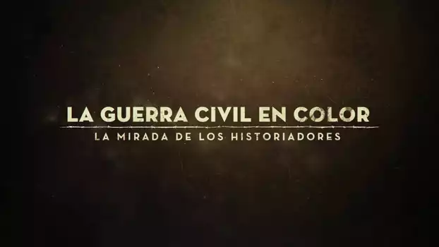 La guerra civil en color: La Mirada De Los Historiadores