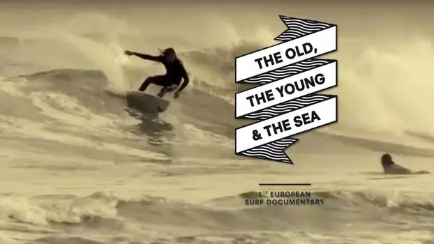 Watch The Old, the Young & the Sea Trailer