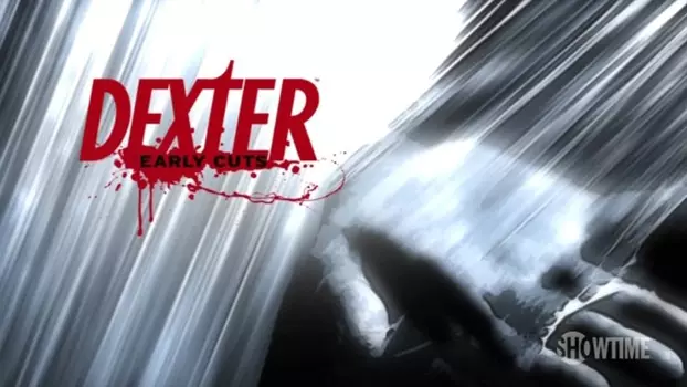 Watch Dexter: Early Cuts Trailer