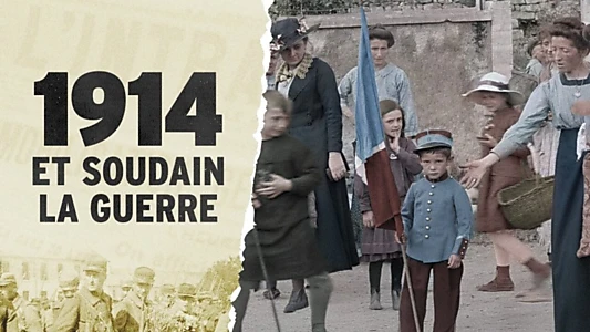 1914, et soudain la guerre !