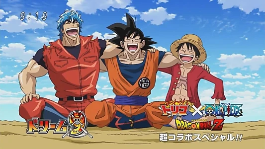 Dream 9 Toriko & One Piece & Dragon Ball Z Super Collaboration Special!!