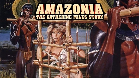 Amazonia: The Catherine Miles Story