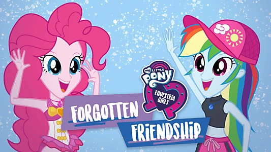 My Little Pony: Equestria Girls - Forgotten Friendship