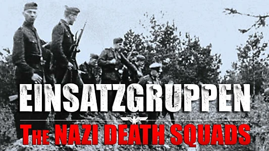 Einsatzgruppen: The Nazi Death Squads
