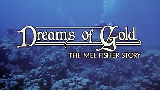 Dreams of Gold: The Mel Fisher Story