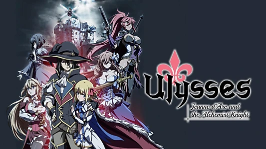 Ulysses: Jeanne d'Arc and the Alchemist Knight