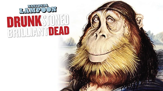 Drunk Stoned Brilliant Dead: The Story of the National Lampoon