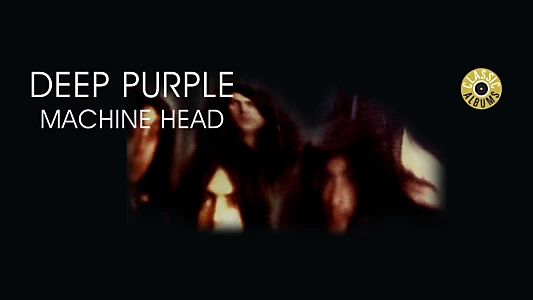 Classic Albums: Deep Purple - Machine Head