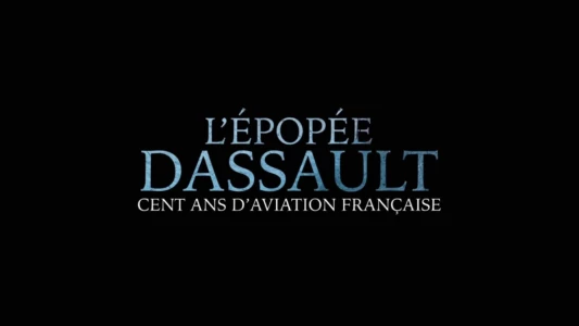 The Dassault Saga, One Hundred Years of French Aviation