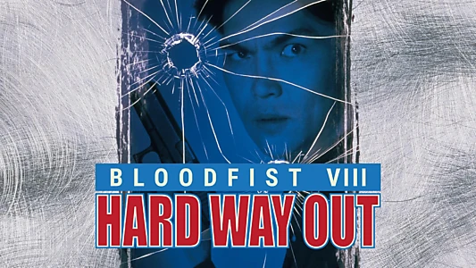 Bloodfist VIII: Hard Way Out